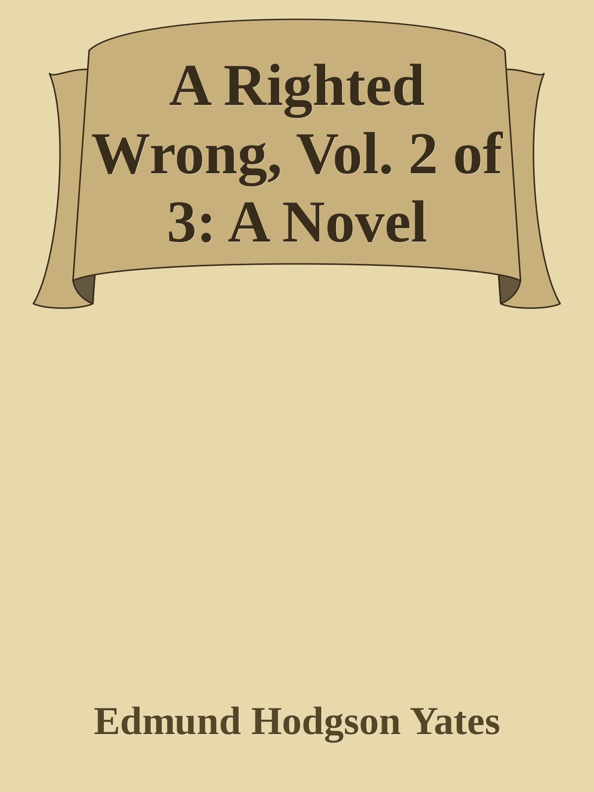 A Righted Wrong: A Novel. Volume 2 (of 3)